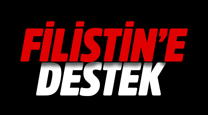 FİLİSTİN'E DESTEK 